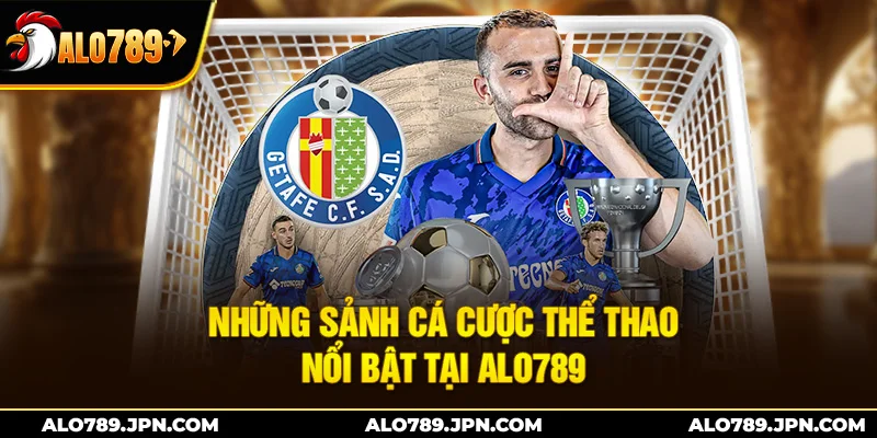 Những sảnh cá cược thể thao nổi bật tại Alo789