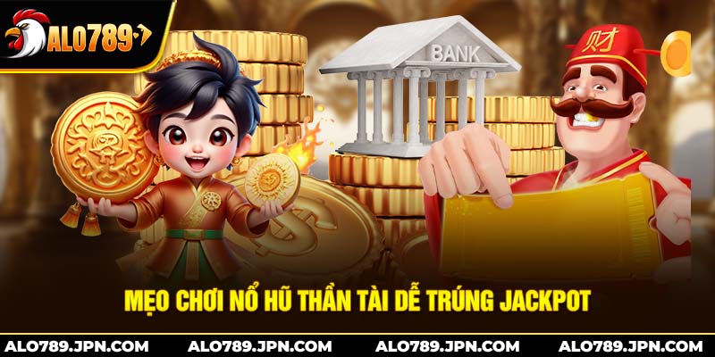 Nổ Hũ Thần Tài – Slot Game May Mắn Đáng Trải Nghiệm Tại ALO789 4 Mẹo chơi nổ hũ thần tài dễ trúng jackpot