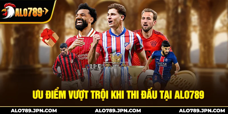 Thể Thao ALO789 – Điểm Cá Cược Cuồng Nhiệt Cho Bet Thủ Việt 3 Ưu điểm vượt trội khi thi đấu tại Alo789