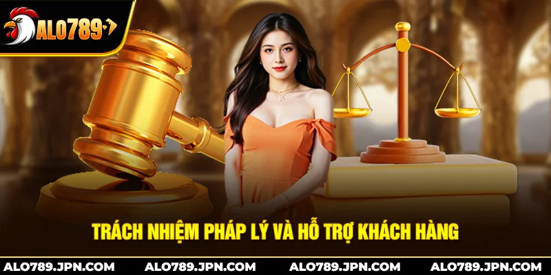 Quyền Riêng Tư ALO789 – Trách Nhiệm & Cam Kết Người Dùng 3 Trách nhiệm pháp lý và hỗ trợ khách hàng
