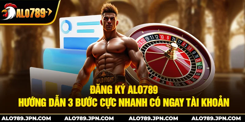 Đăng Ký ALO789: Hướng Dẫn 3 Bước Cực Nhanh Có Ngay Tài Khoản