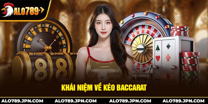 Chiến Thuật Kéo Baccarat: Bí Quyết Đặt Cược Hiệu Quả 2 Khái niệm về kéo baccarat